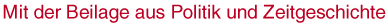 Mit der Beilage aus Politik und Zeitgeschehen